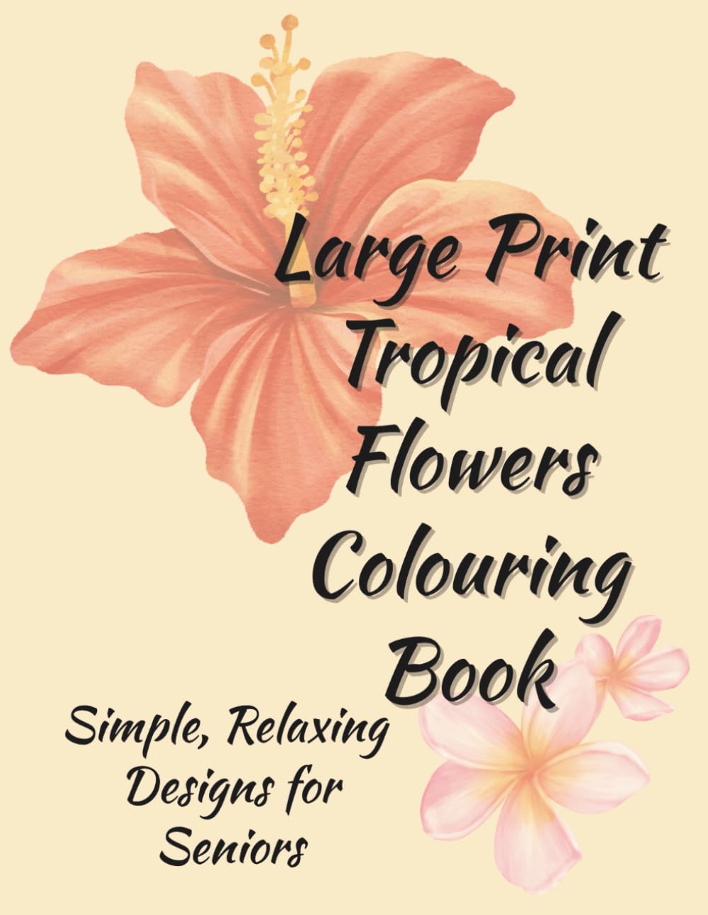 Large Print Tropical Flowers Coloring Book: Simple Relaxing Designs for Seniors