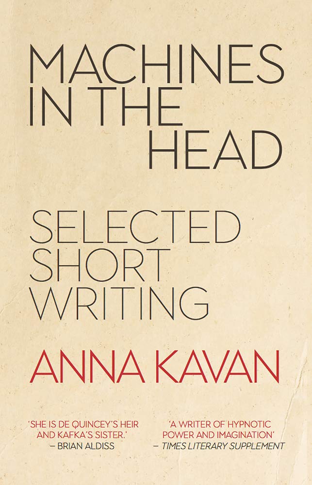 Buy Machines in the Head: The Selected Short Writing of Anna Kavan — BookShops.in