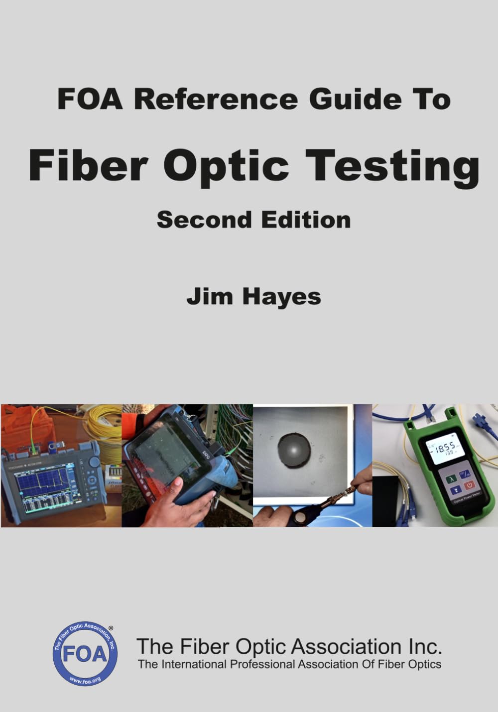 The FOA Reference Guide To Fiber Optic Testing: Second Edition (FOA Reference Textbooks On Fiber Optics)