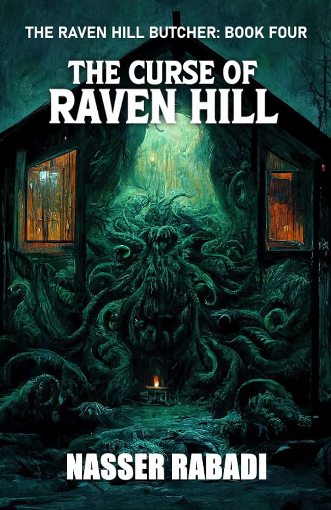 The Curse of Raven Hill: A Slasher Horror Novel (THE RAVEN HILL BUTCHER Book 4)