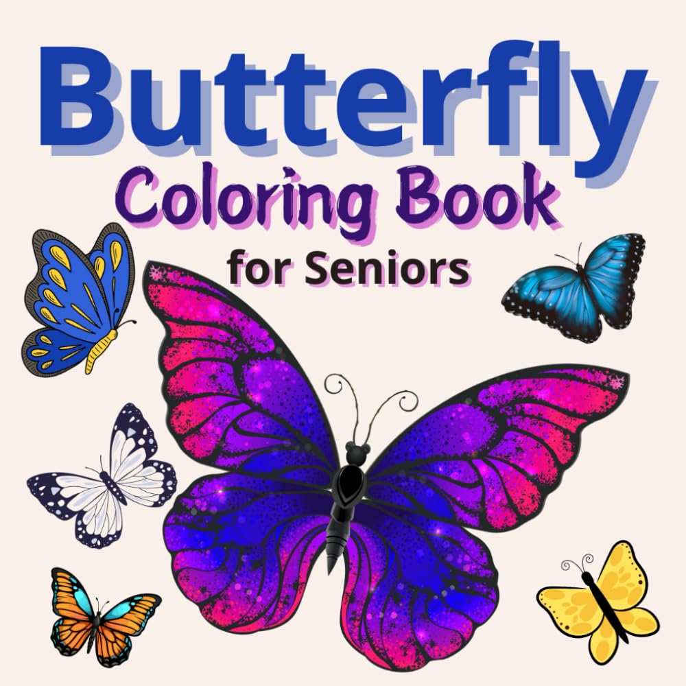 Butterfly Coloring Book for Seniors: Coloring Book for Seniors with Dementia and Alzheimer's. Simple Large Print for Seniors. 50 bold and easy Images of Butterfly.