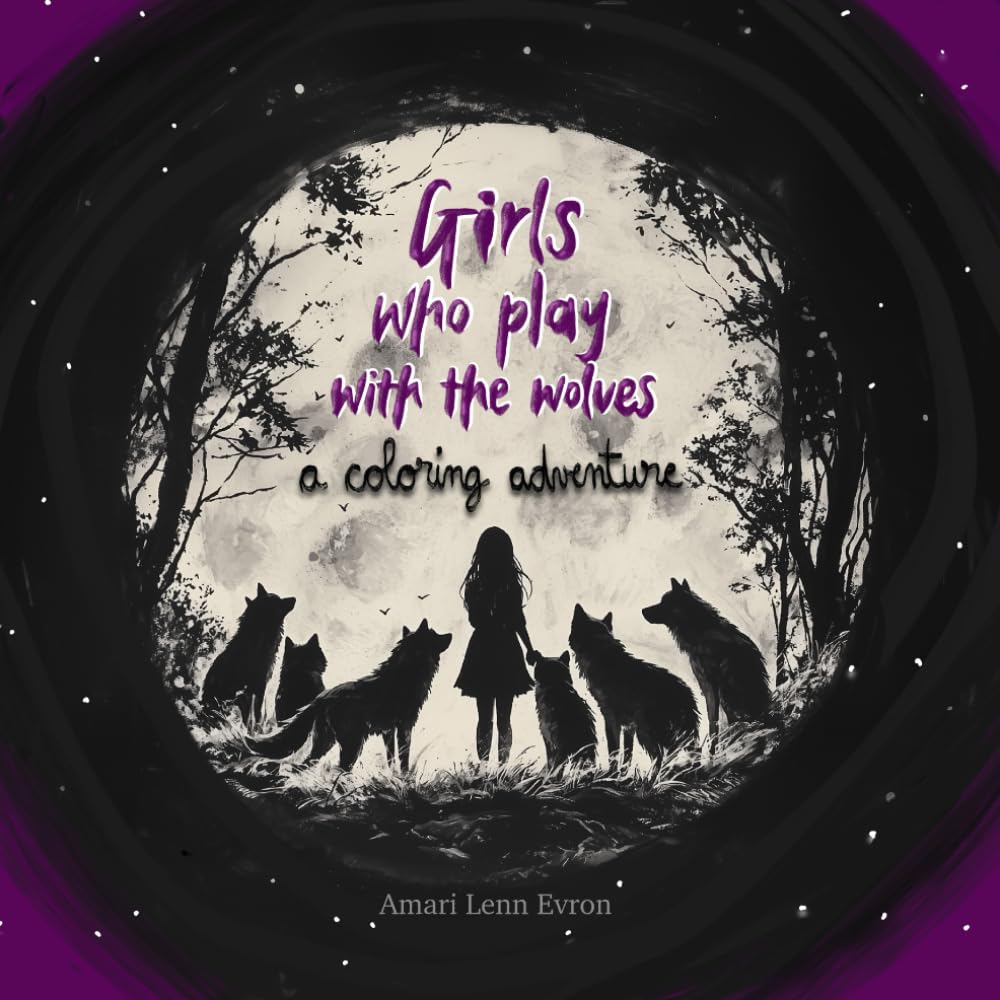 Girls who play with the wolves: a coloring adventure