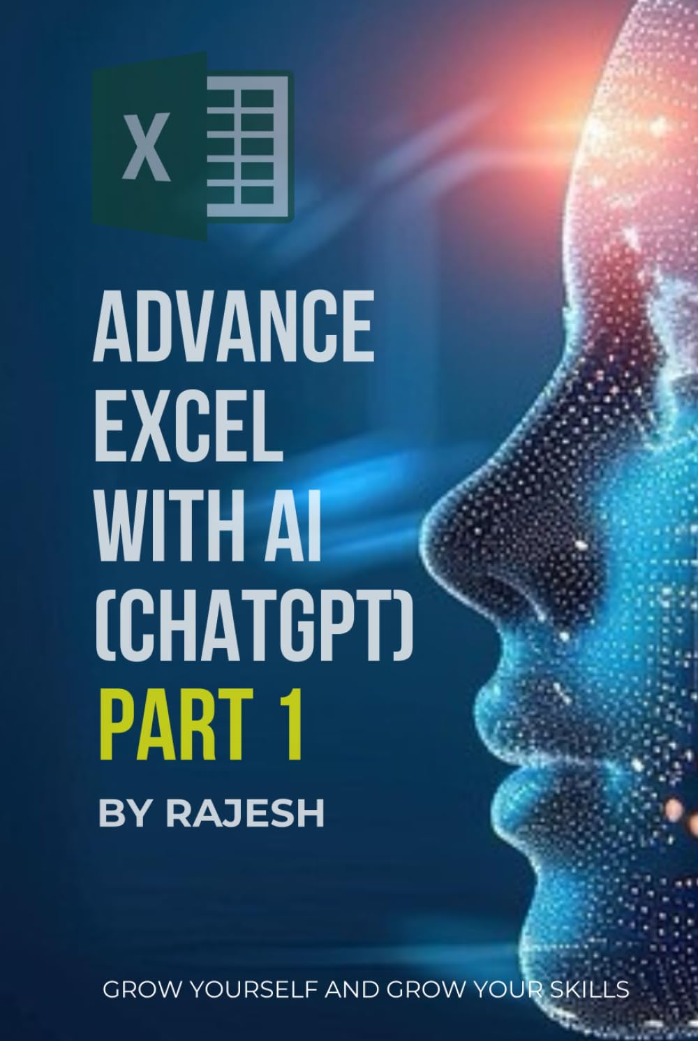 ADVANCE EXCEL WITH AI (CHAT GPT) PART 1 BY RAJESH: MICROSOFT EXCEL, ARTIFICAL INTELLIGENCE (EXPERT WITH AI)