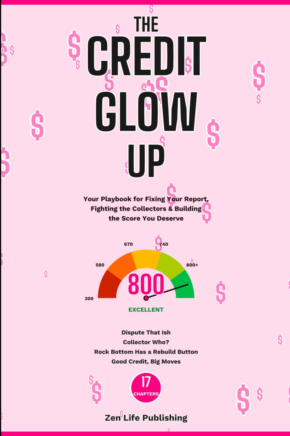 THE CREDIT GLOW UP: Your Playbook for Fixing Your Report, Fighting the Collectors, and Building the Score You Deserve