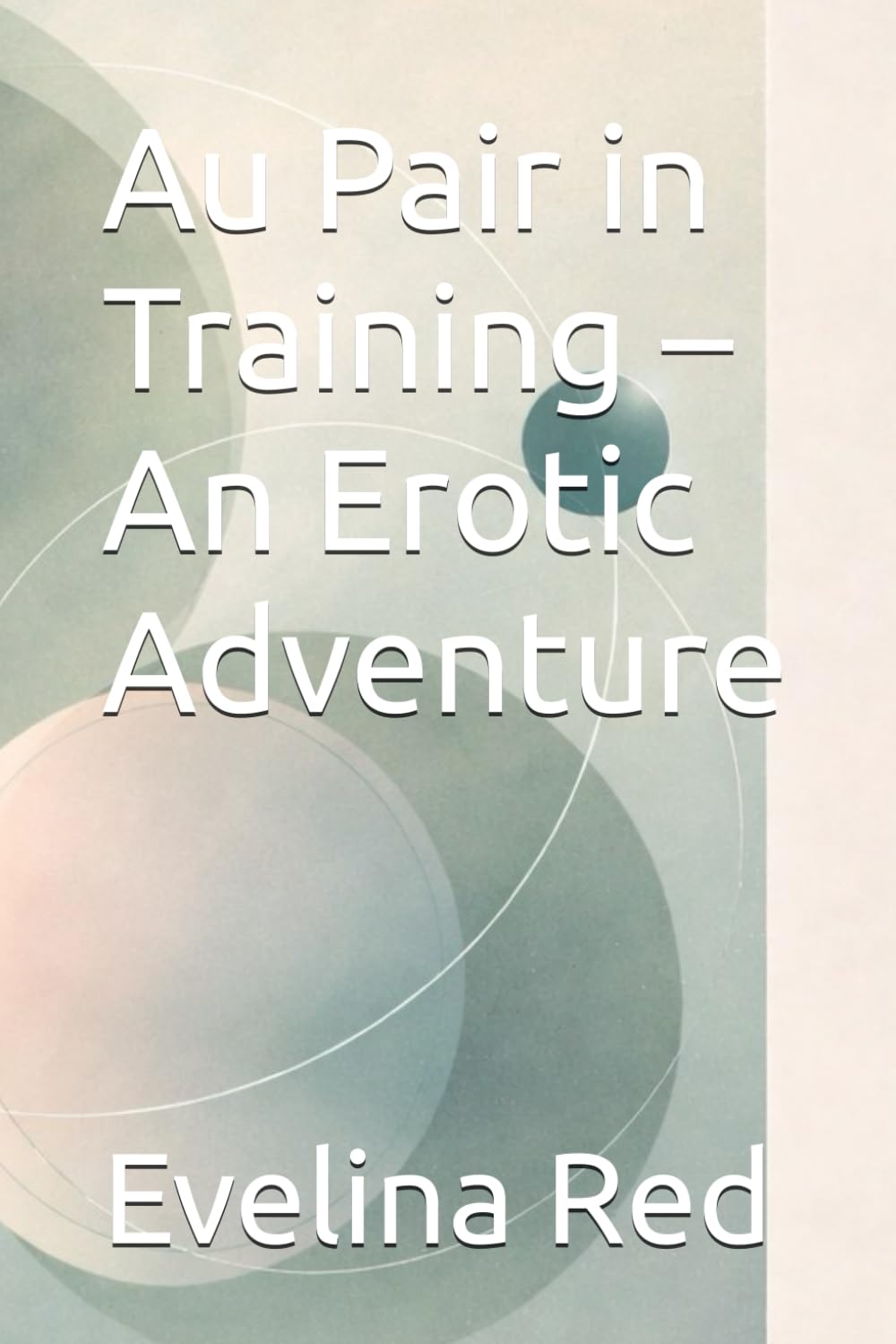 Au Pair in Training – An Erotic Adventure (Au Pair – A Series of Erotic Adventures)