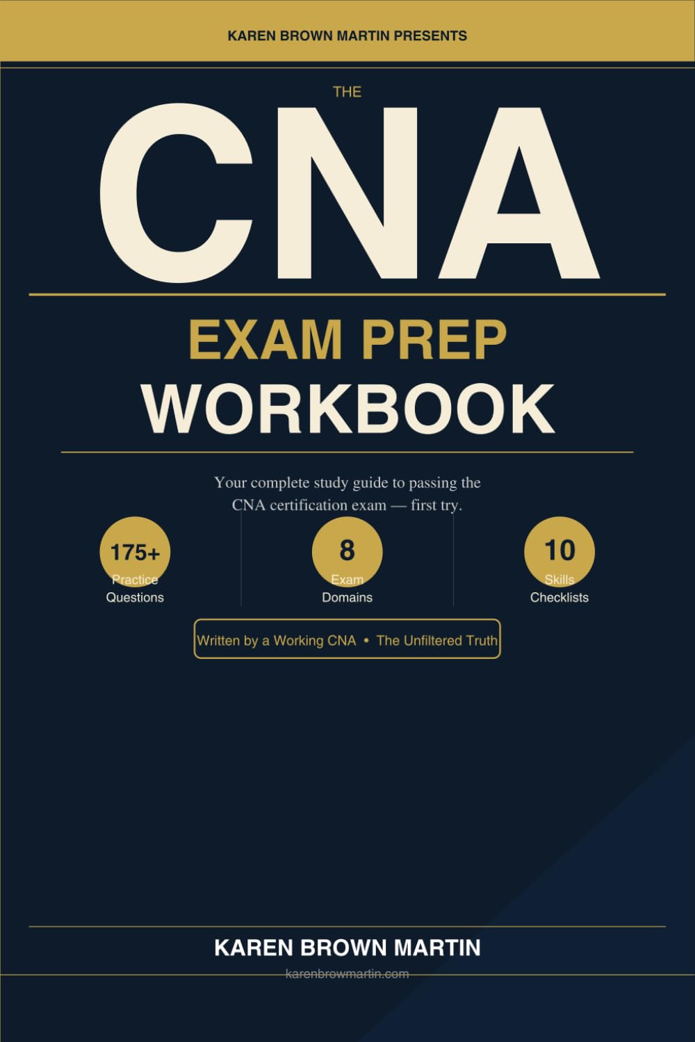 The CNA Exam Prep Workbook: Your Complete Study Guide to Passing the CNA Certification Exam — First Try (The Unfiltered CNA Series)