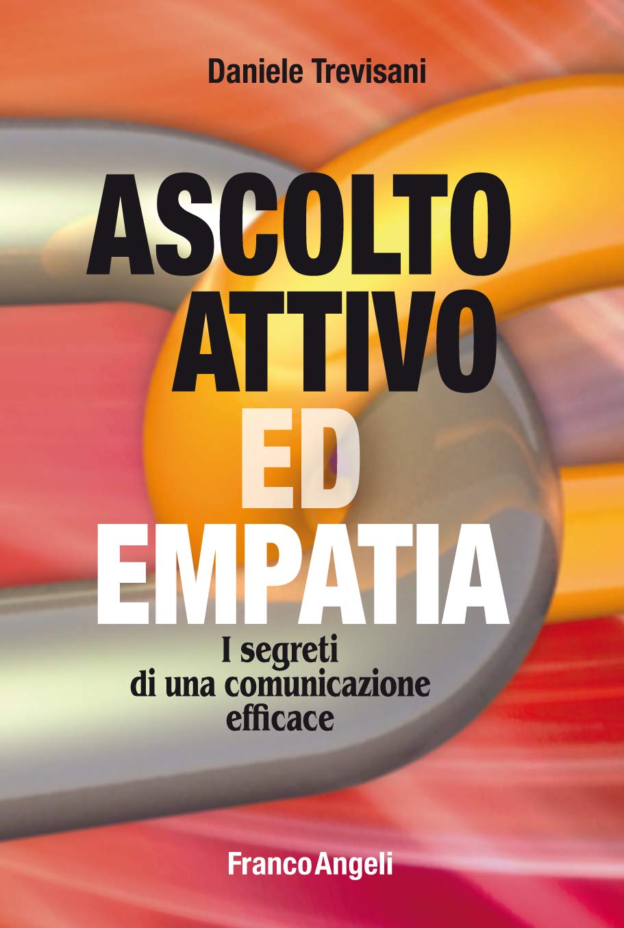 Ascolto attivo ed empatia I segreti di una comunicazione efficace