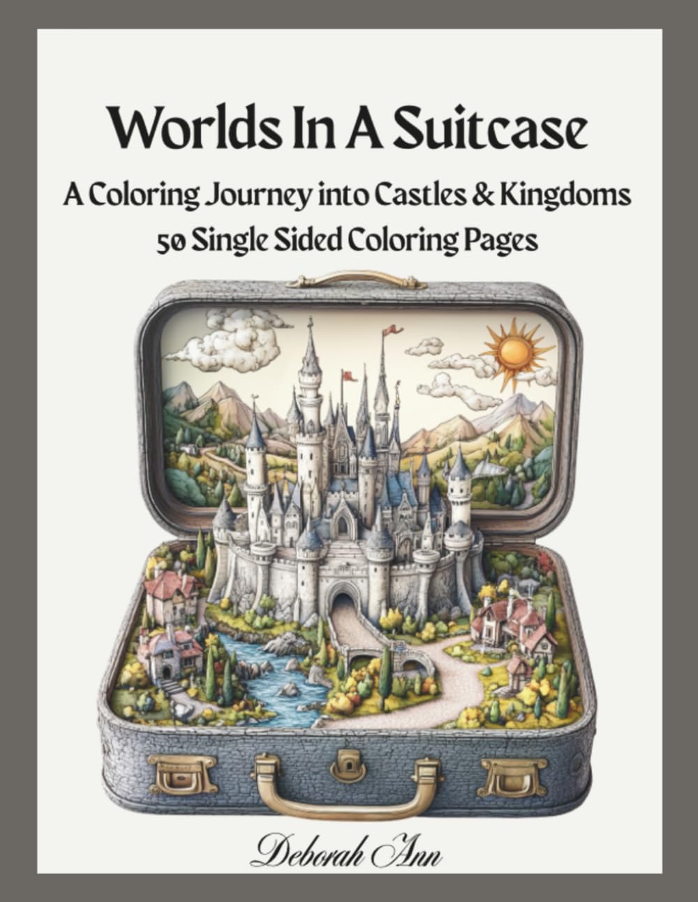 Worlds In A Suitcase: A Coloring Journey into Castles & Kingdoms