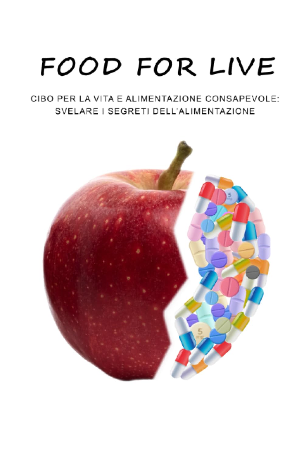 Food for life: cibo per la vita e alimentazione consapevole, svel