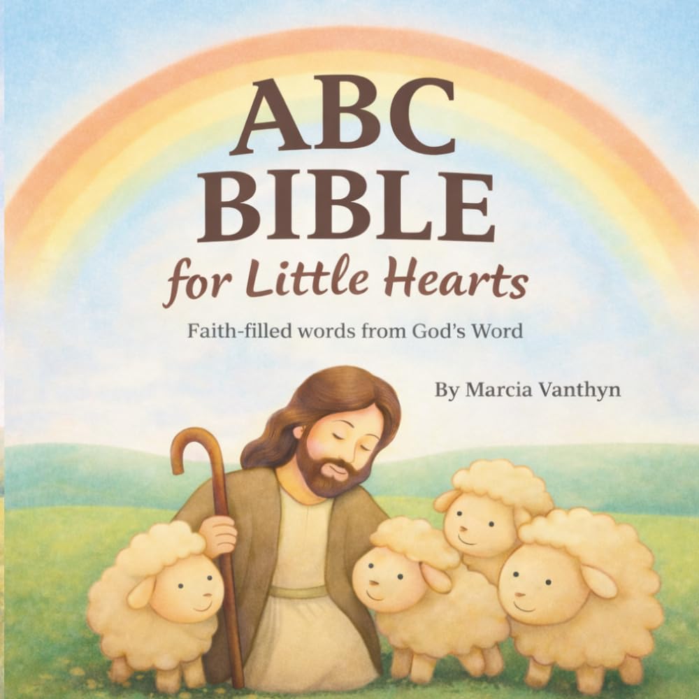 ABC BIBLE FOR LITTLE HEARTS: Faith-filled words from God’s Word