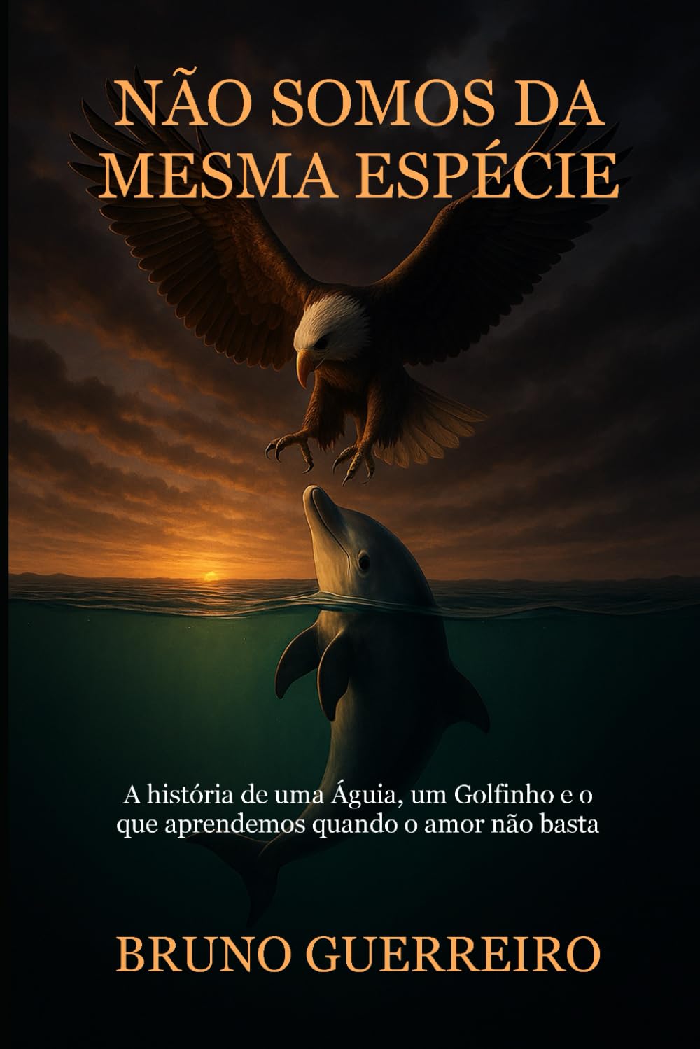 Não Somos da Mesma Espécie: A história de uma Águia, um Golfinho e o que aprendemos quando o amor não basta