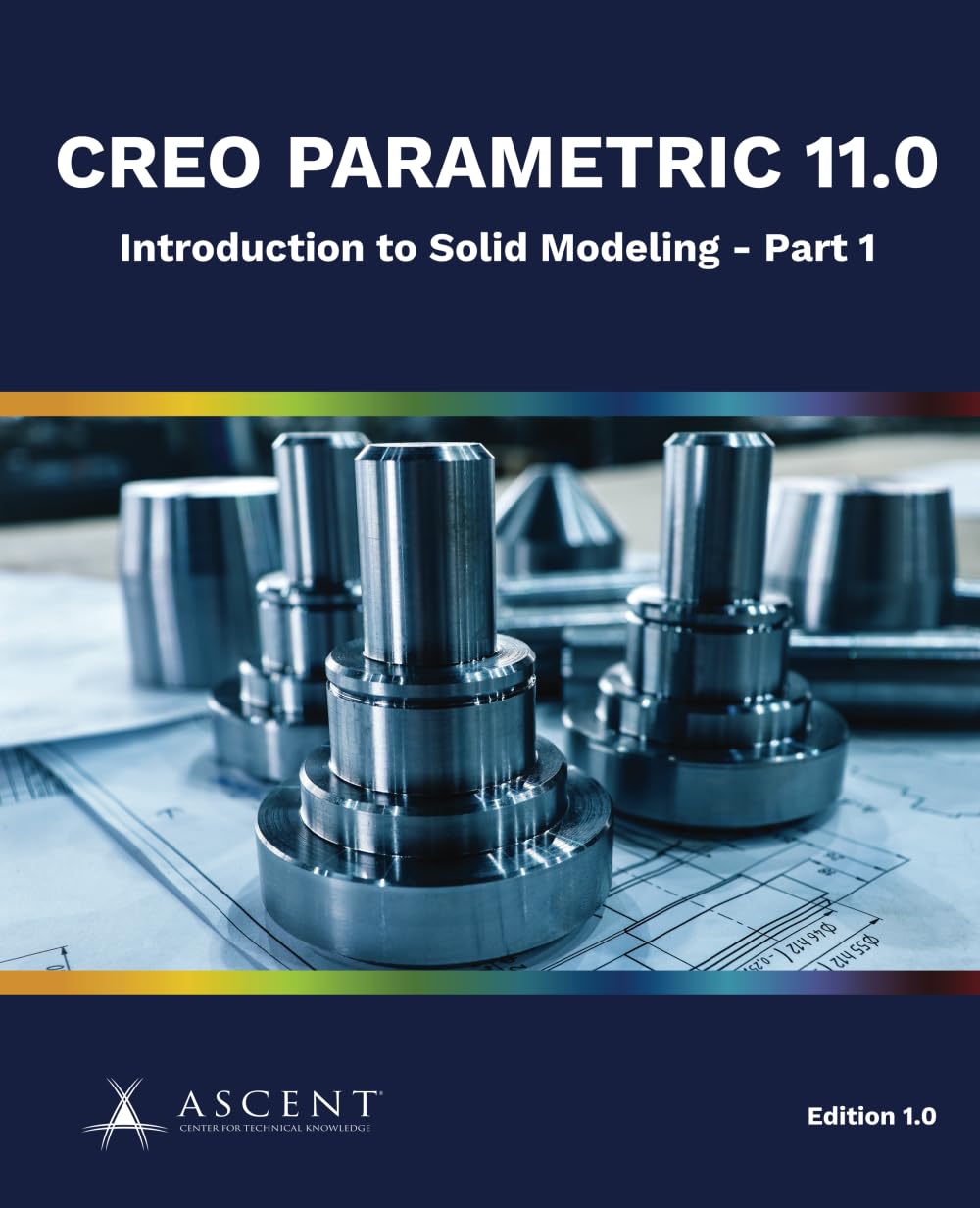 Creo Parametric 11.0: Introduction to Solid Modeling - Part 1