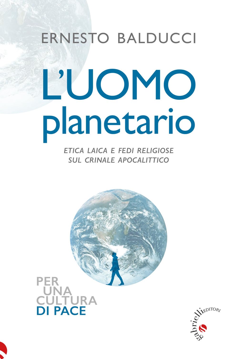 L'uomo Planetario. Etica Laica E Fedi Religiose Sul Crinale Apocalittico - 4