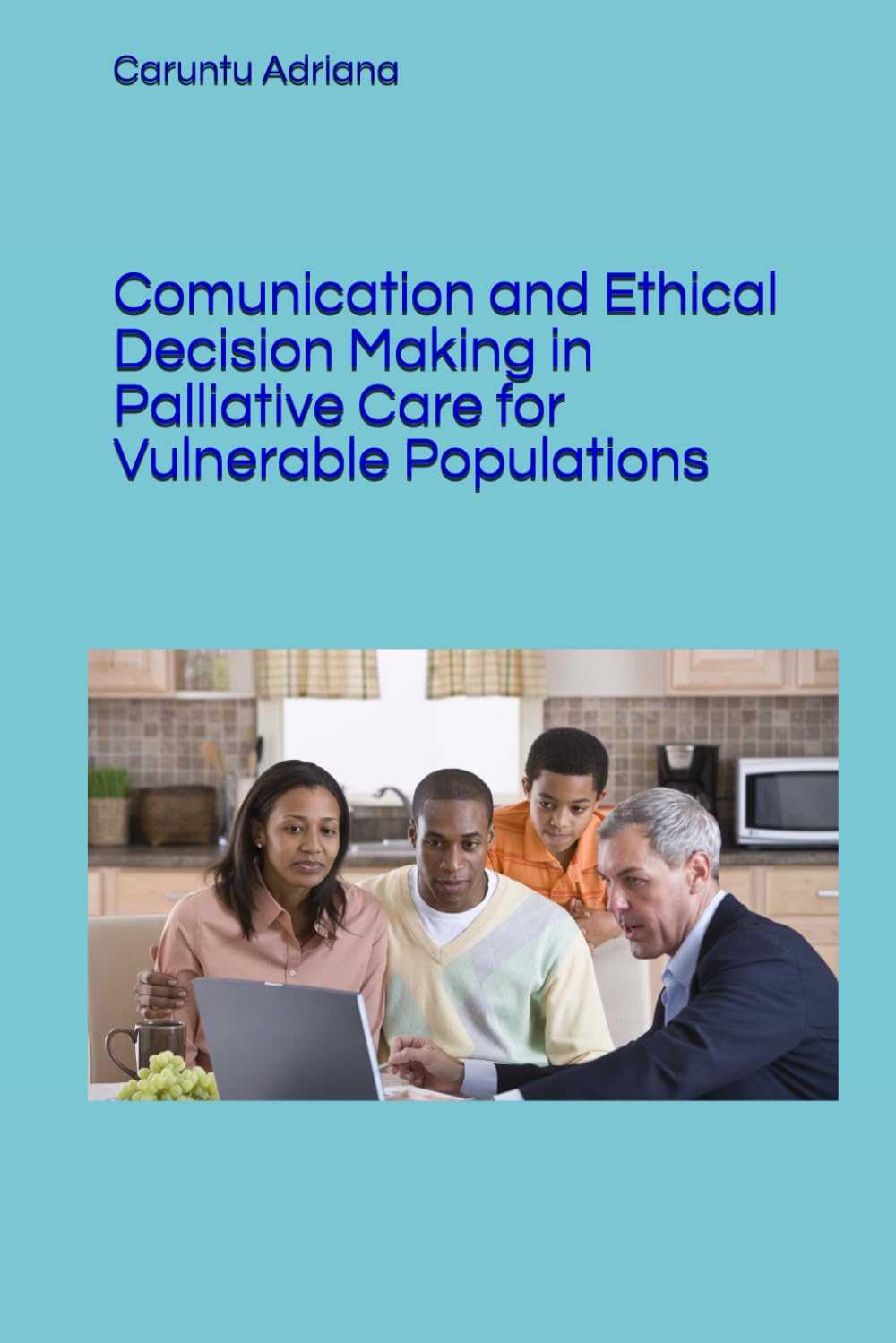 Comunication and Ethical Decision Making in Palliative Care for Vulnerable Populations