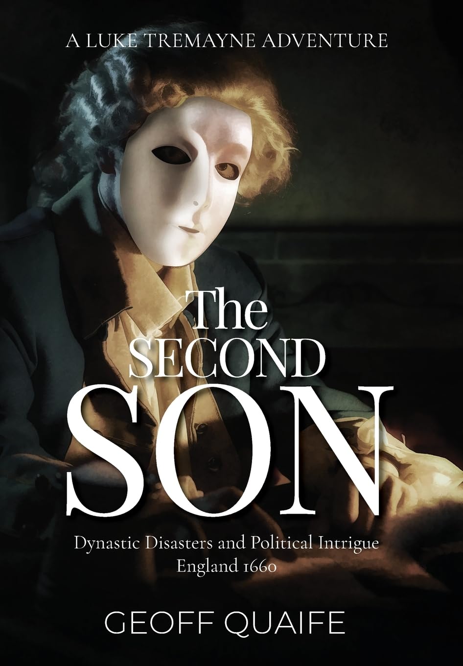 The Second Son: Dynastic Disasters and Political Intrigue England 1660