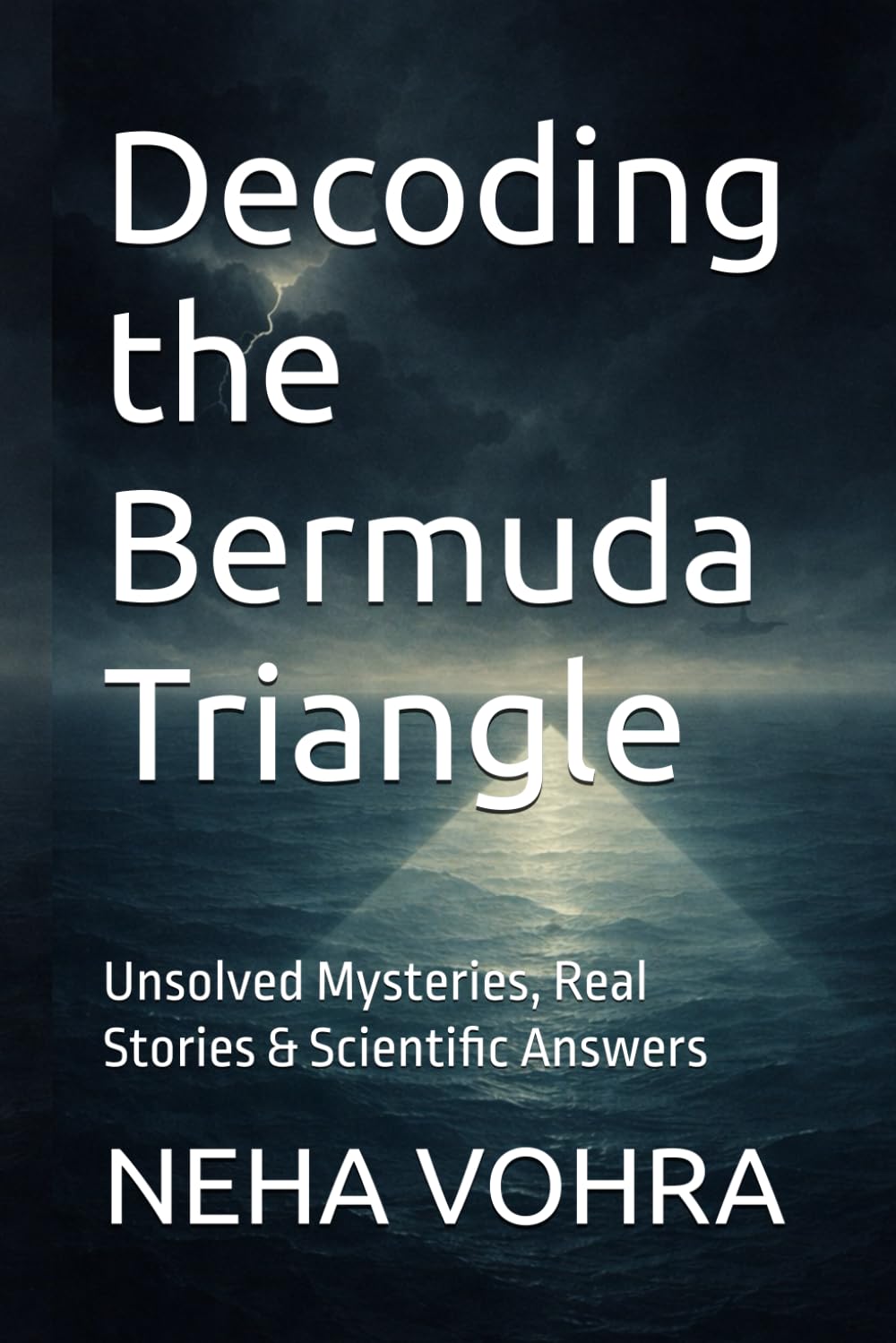 Decoding the Bermuda Triangle: Unsolved Mysteries, Real Stories & Scientific Answers