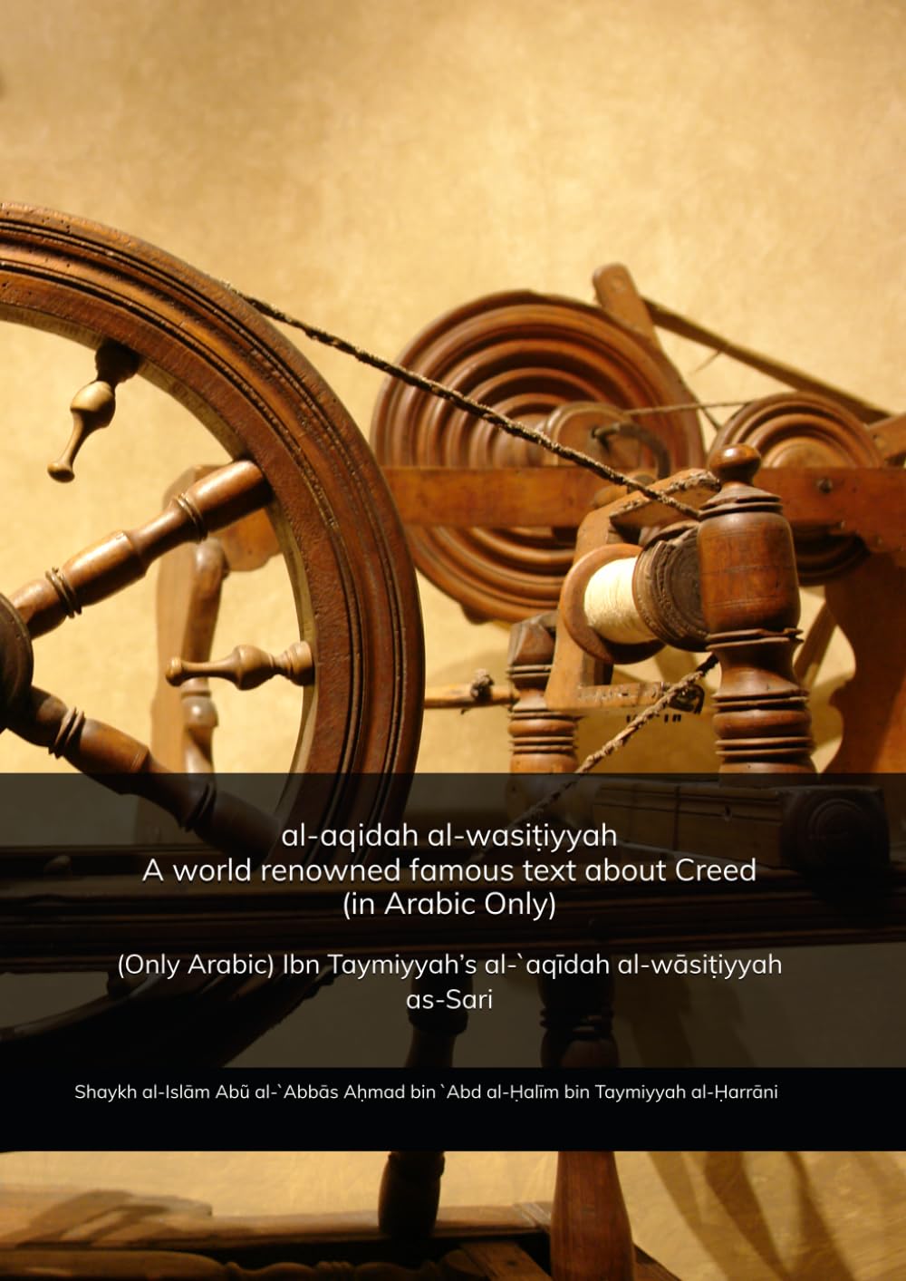 al-aqidah al-wasiṭiyyah A world renowned famous text about Creed in Arabic Only: (Only Arabic) Ibn Taymiyyah’s al-`aqīdah al-wāsiṭiyyah Shaykh ... bin `Abd al-Ḥalīm bin Taymiyyah al-Ḥarrāni