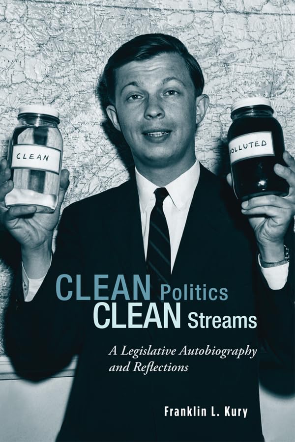 Clean Politics, Clean Streams: A Legislative Autobiography and Reflections