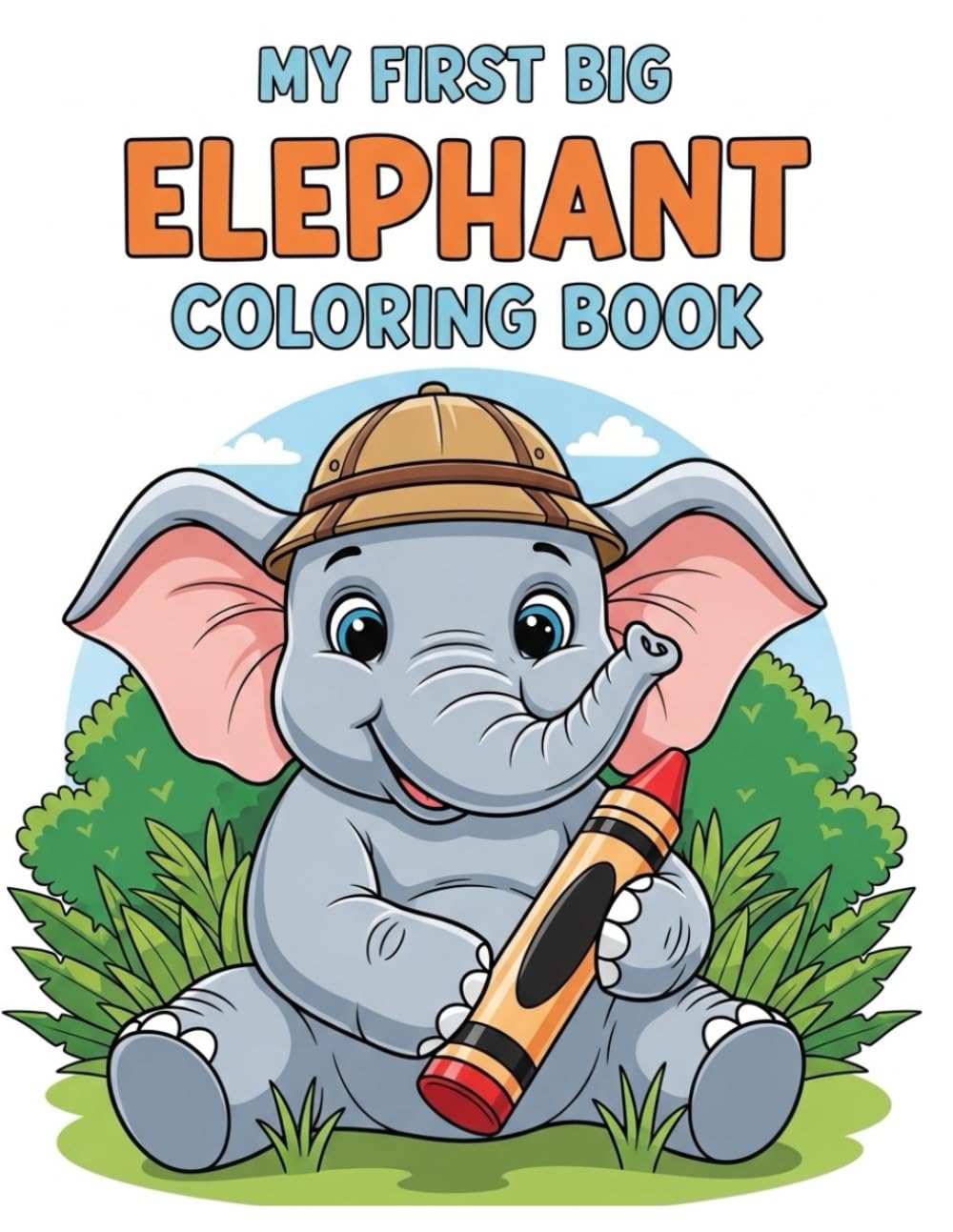 My First Big Elephant Coloring Book: 84 Large and Simple Coloring Pages for Toddlers and Kids Ages 3-8, Easy Elephant Illustrations to Boost Creativity and Fine Motor Skills