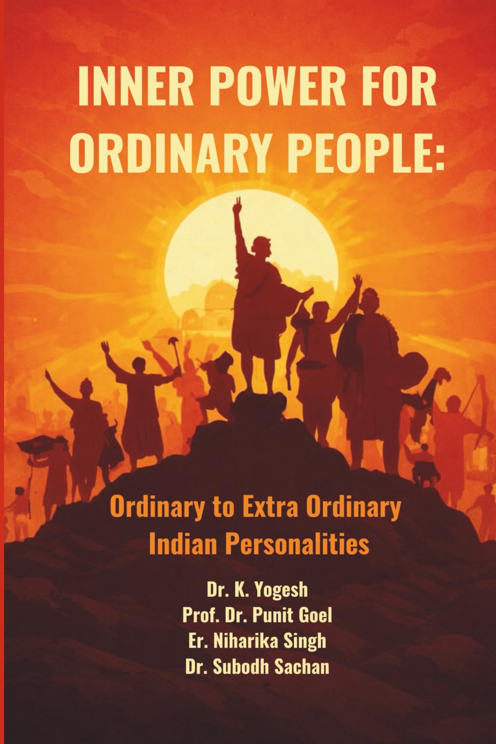 Inner Power for Ordinary People : Ordinary to Extra Ordinary Indian Personalities