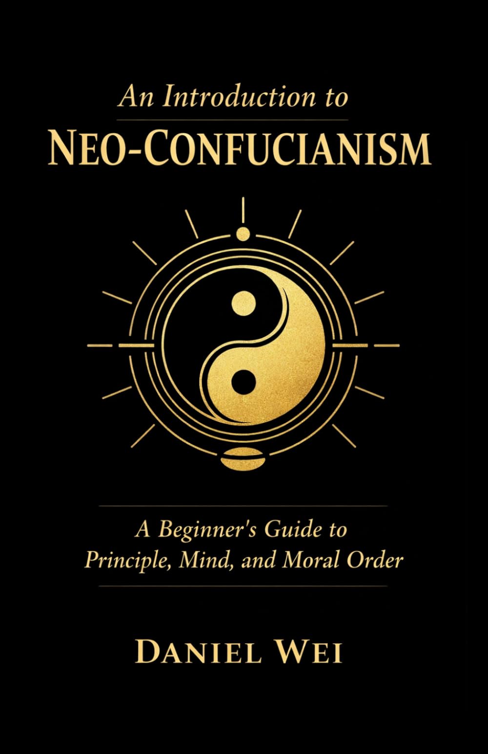 An Introduction to Neo-Confucianism: A Beginner's Guide to Principle, Mind, and Moral Order