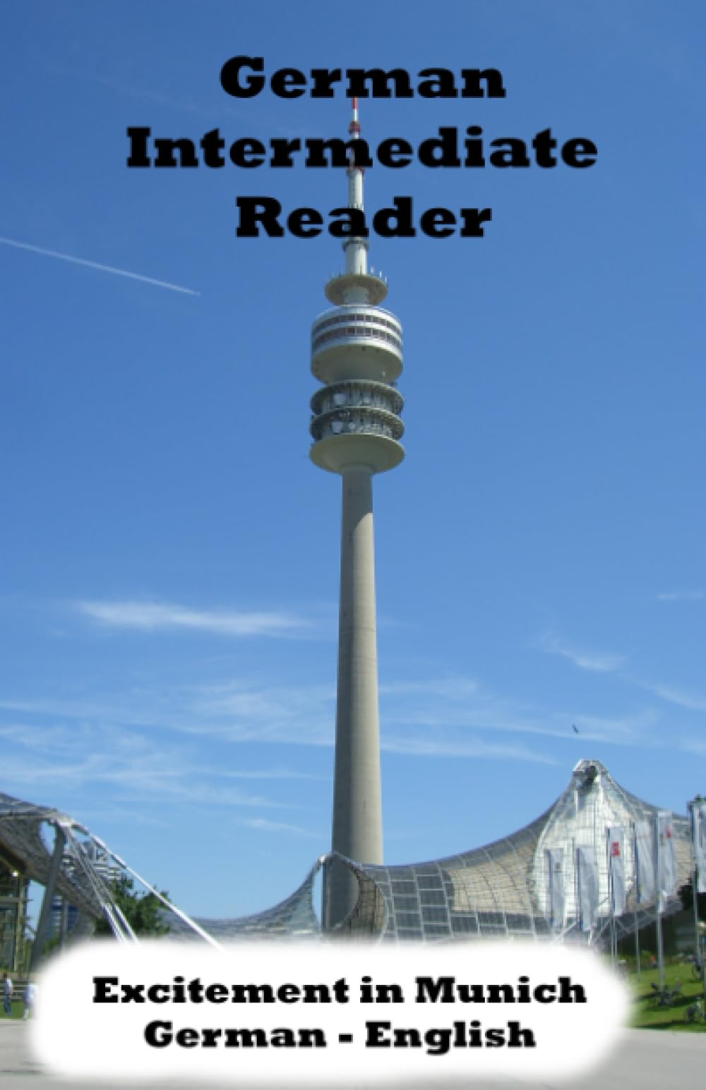 German Intermediate Reader: Excitement in Munich (German Reader 6) (German Edition)