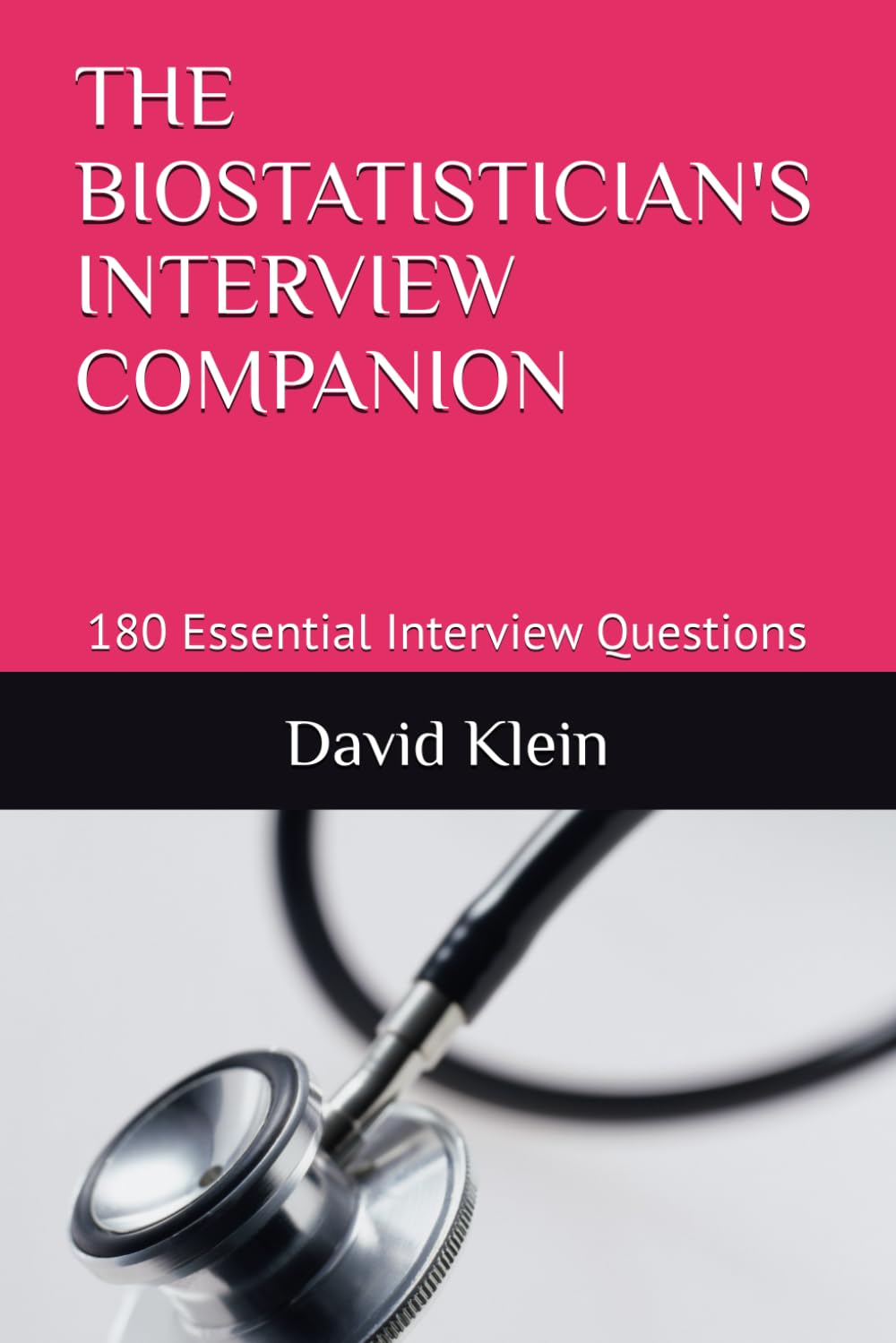 THE BIOSTATISTICIAN'S INTERVIEW COMPANION: 180 Essential Interview Questions