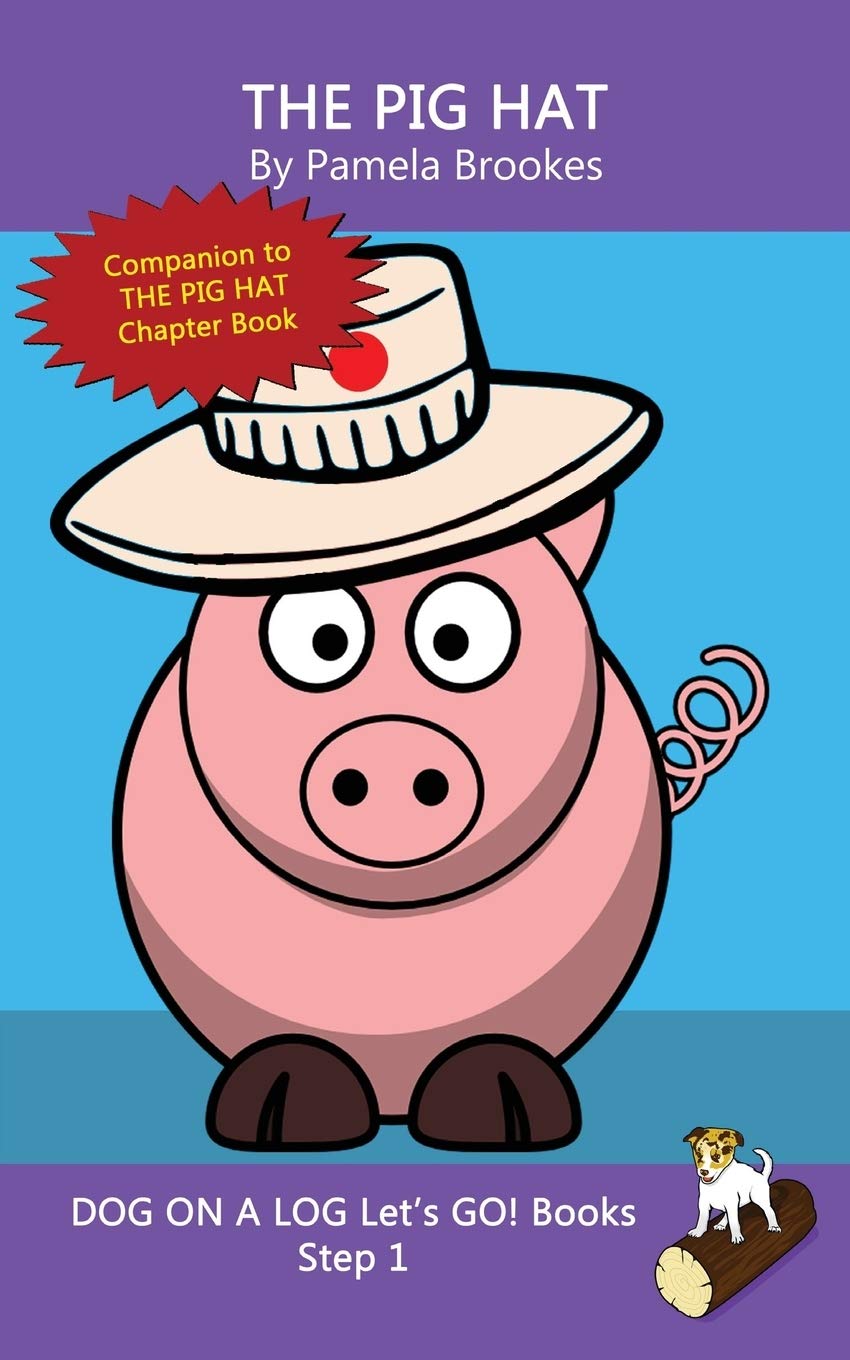 The Pig Hat: Systematic Decodable Books for Phonics Readers and Kids With Dyslexia (DOG ON A LOG Let's GO! Books)