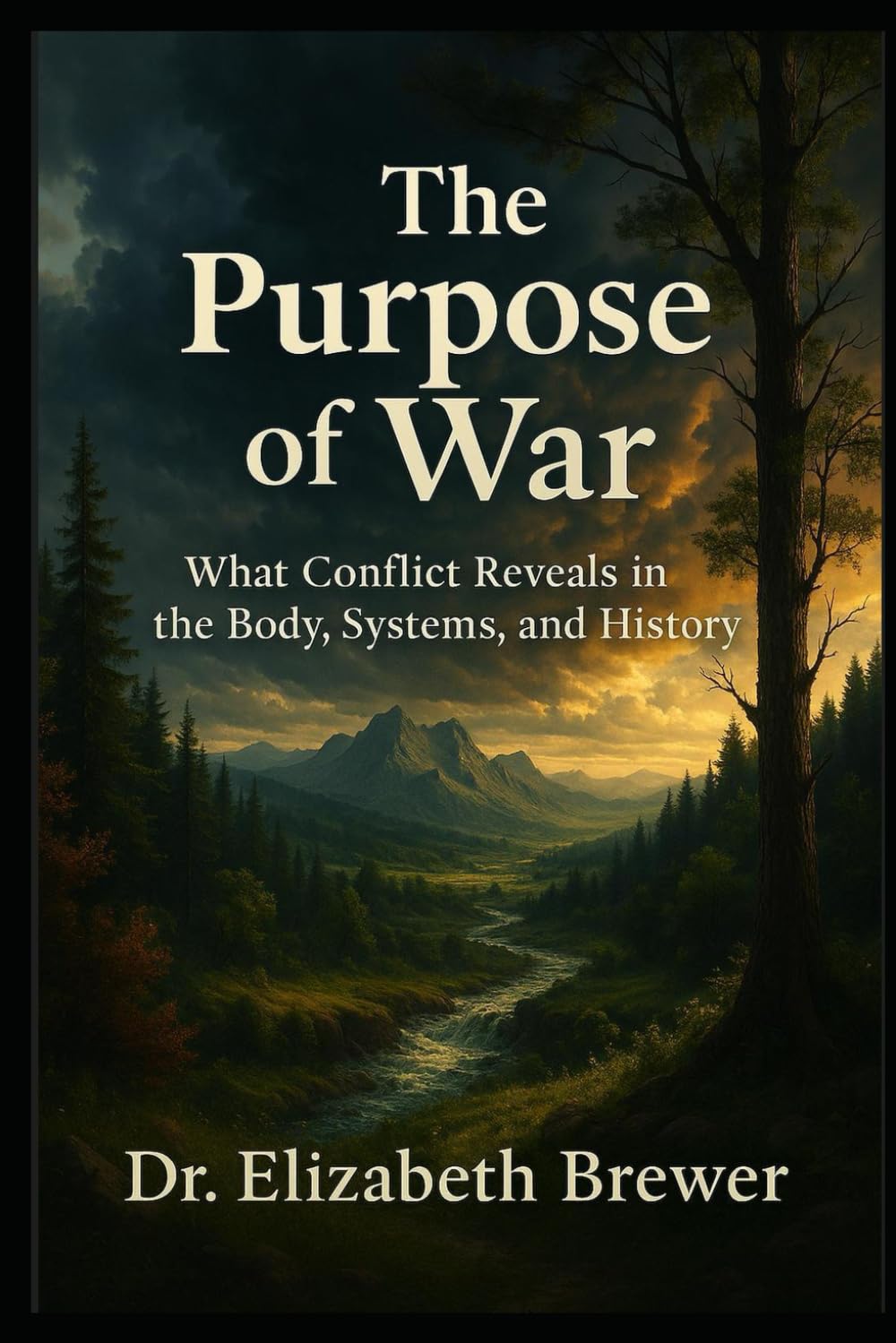 The Purpose of War: What Conflict Reveals in the Body, Systems, and History