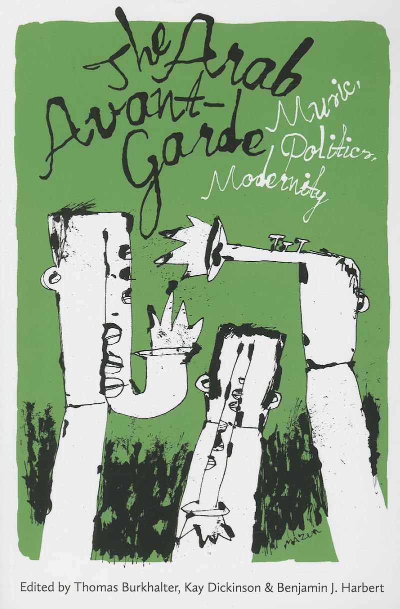 The Arab Avant-Garde: Music, Politics, Modernity (Music / Culture) Paperback – November 13, 2013