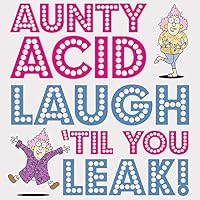 Aunty Acid Laugh 'Til You Leak! 1423642481 Book Cover