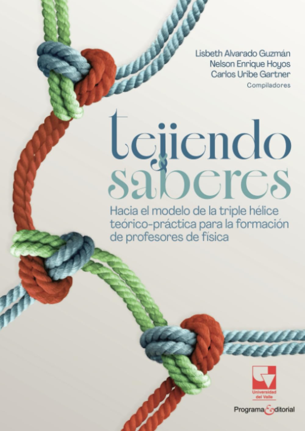 Tejiendo saberes. Hacia el modelo de la triple hélice teórico-práctica para la formación de profesores de física