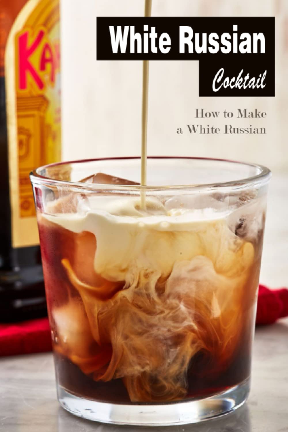 White Russian Cocktail: How to Make a White Russian