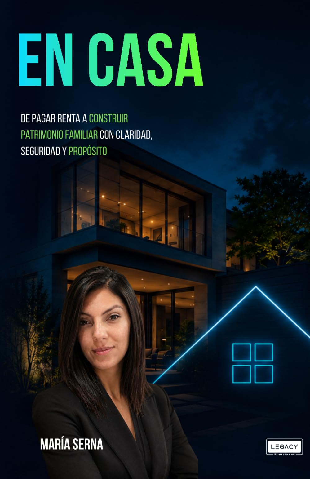 EN CASA: De pagar renta a construir patrimonio familiar con claridad, seguridad y propósito.