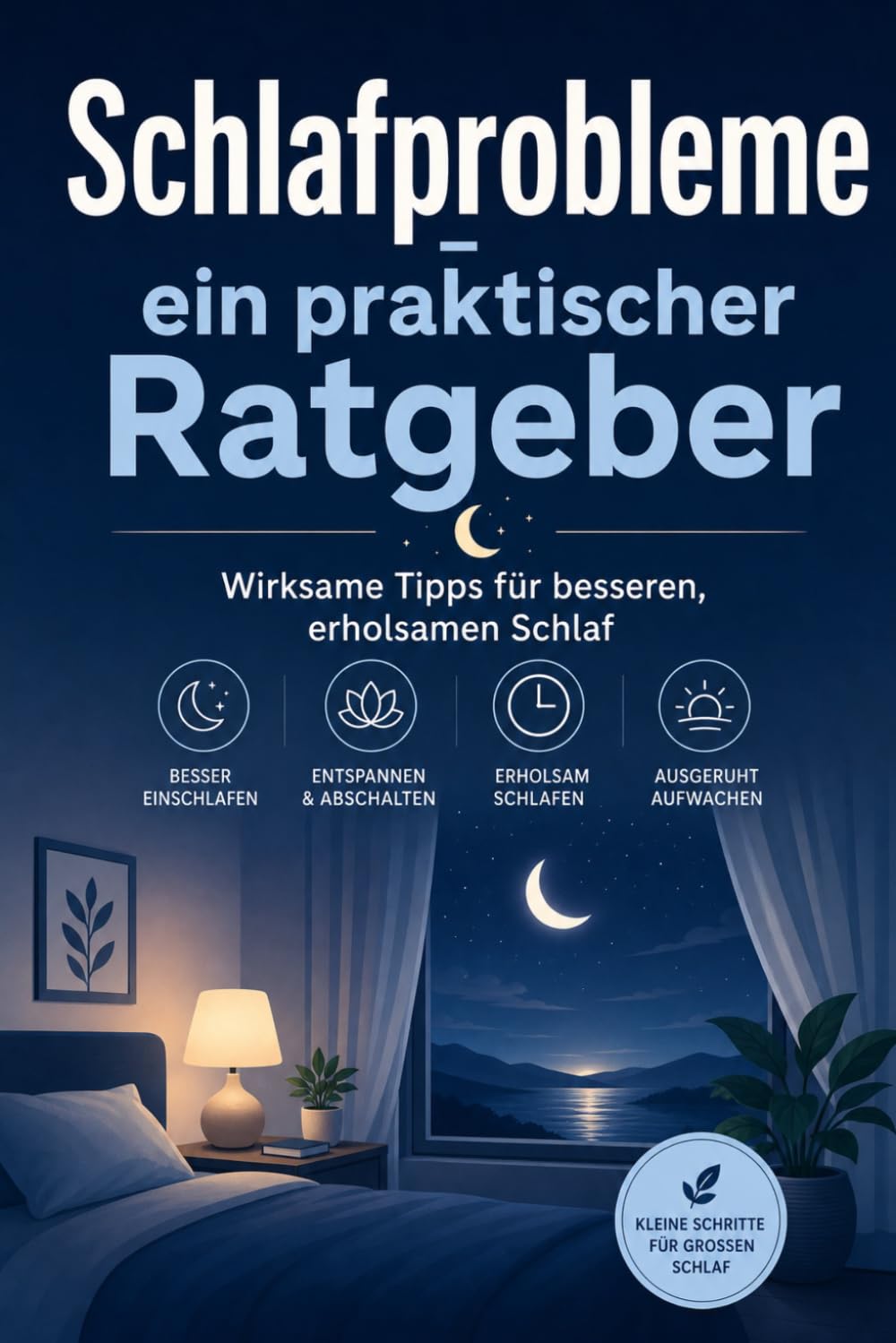 Schlafprobleme - ein praktischer Ratgeber: Wirksame Tipps für besseren, erholsamen Schlaf