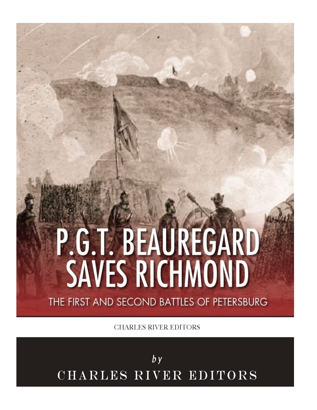 P.g.t. Beauregard Saves Richmond: The First and Second Battles of Petersburg Paperback – Import, 19 January 2018