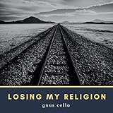 Losing My Religion (For Cello and Piano)