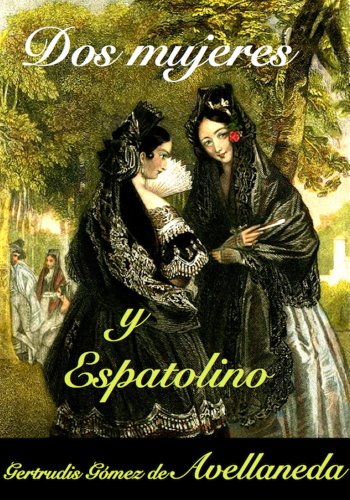 Dos mujeres y Espatolino eBook : Gomez de Avellaneda, Gertrudis: Amazon.es:  Tienda Kindle