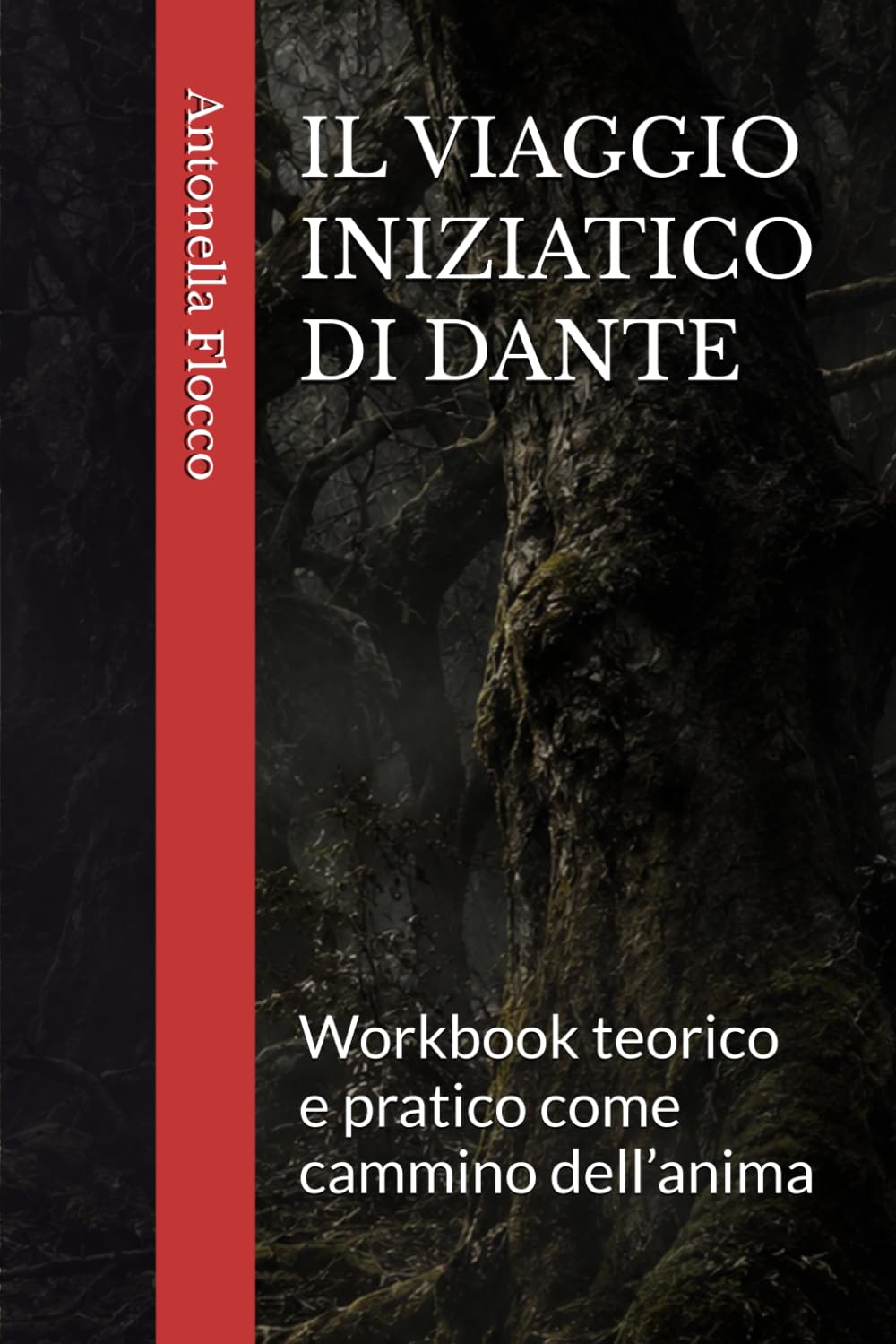 IL VIAGGIO INIZIATICO DI DANTE: Workbook teorico e pratico come cammino dell’anima
