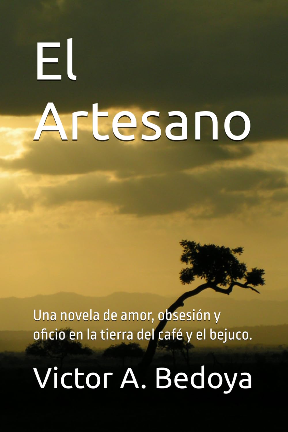 El Artesano: Una novela de amor, obsesión y oficio en la tierra del café y el bejuco.