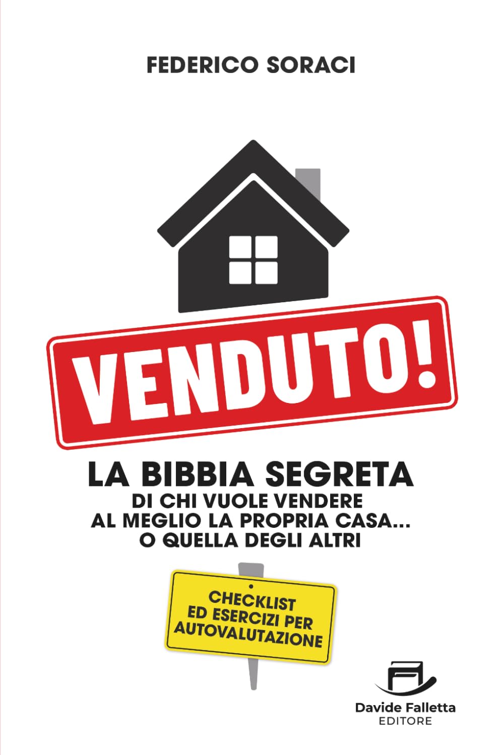 Venduto!: Il primo manuale che ti insegna a vendere meglio la tua casa… o quella degli altri