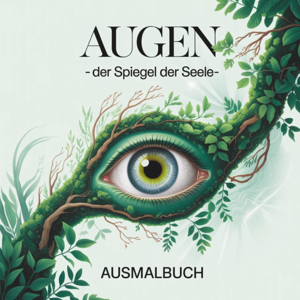 Augen -der Spiegel der Seele: Ausmalbuch („Die Welt der Sinne“)