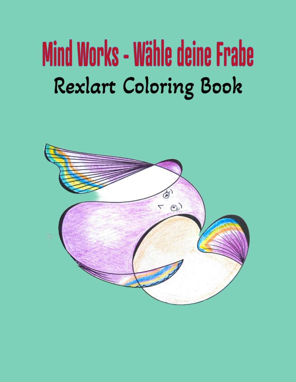 Mind Works - Wähle deine Farbe: Rexlart Coloring Book (German Edition)