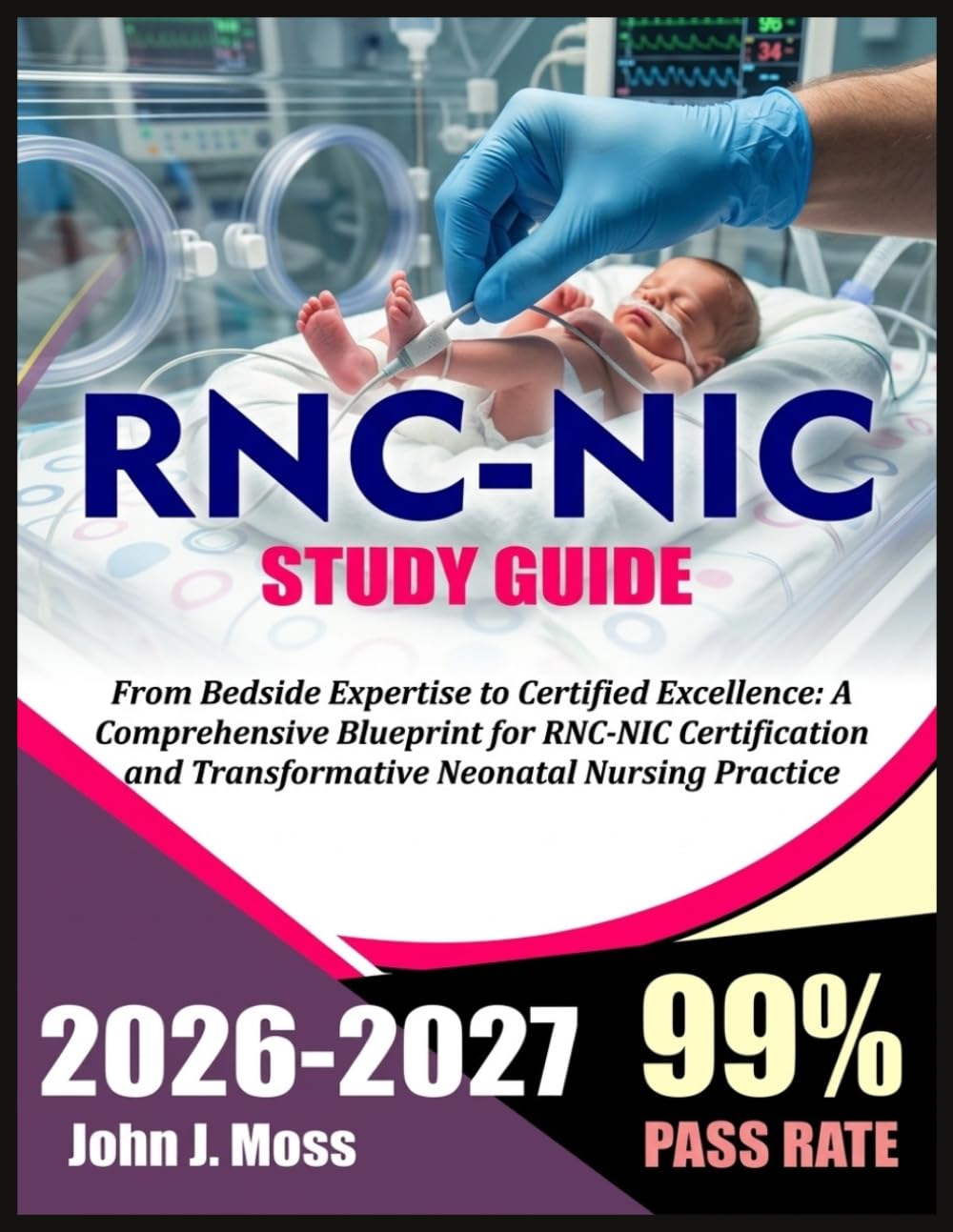 RNC-NIC Study Guide 2026-2027: From Bedside Expertise to Certified Excellence: A Comprehensive Blueprint for RNC-NIC Certification and Transformative Neonatal Nursing Practice
