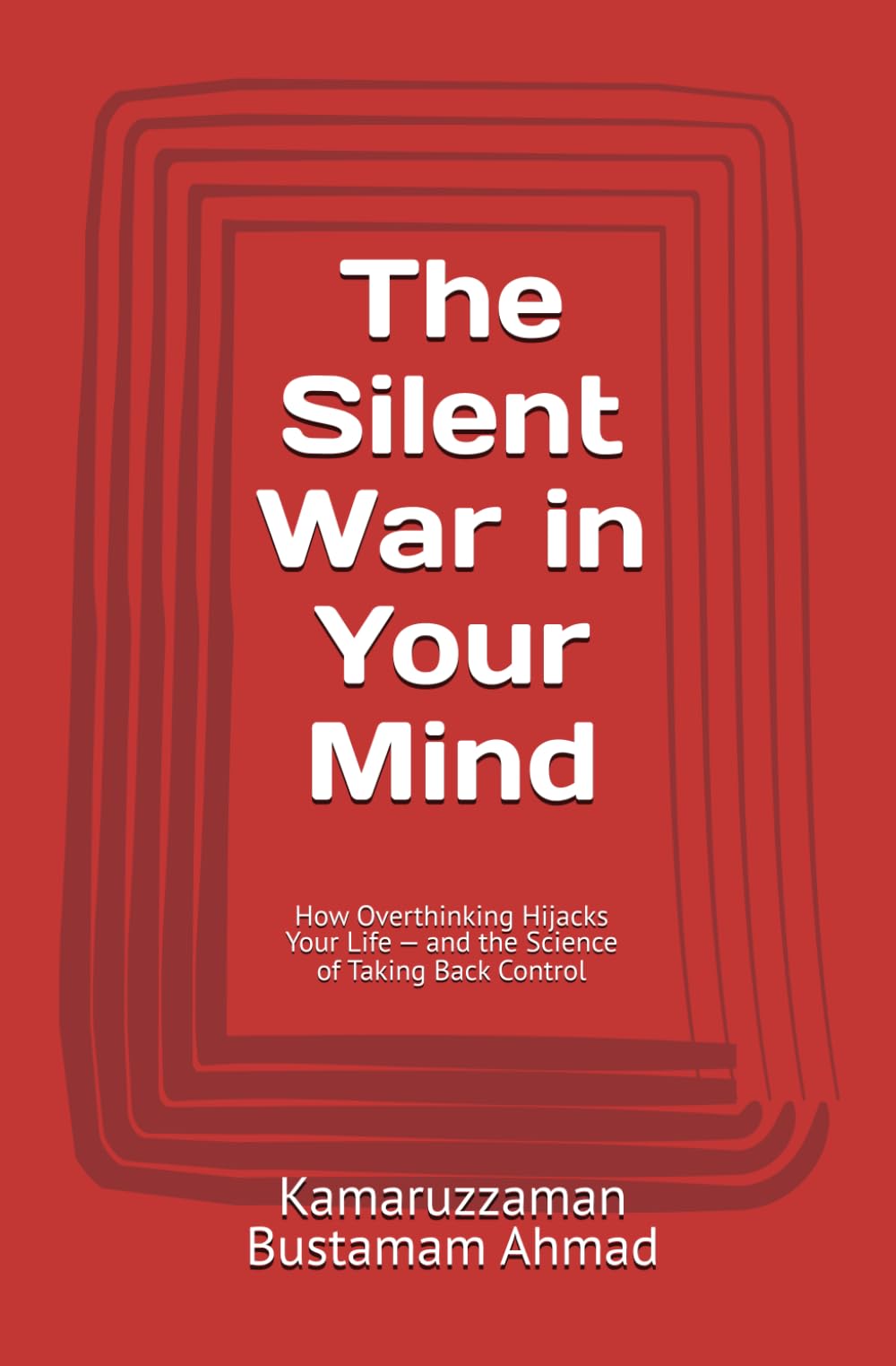 The Silent War in Your Mind: How Overthinking Hijacks Your Life — and the Science of Taking Back Control
