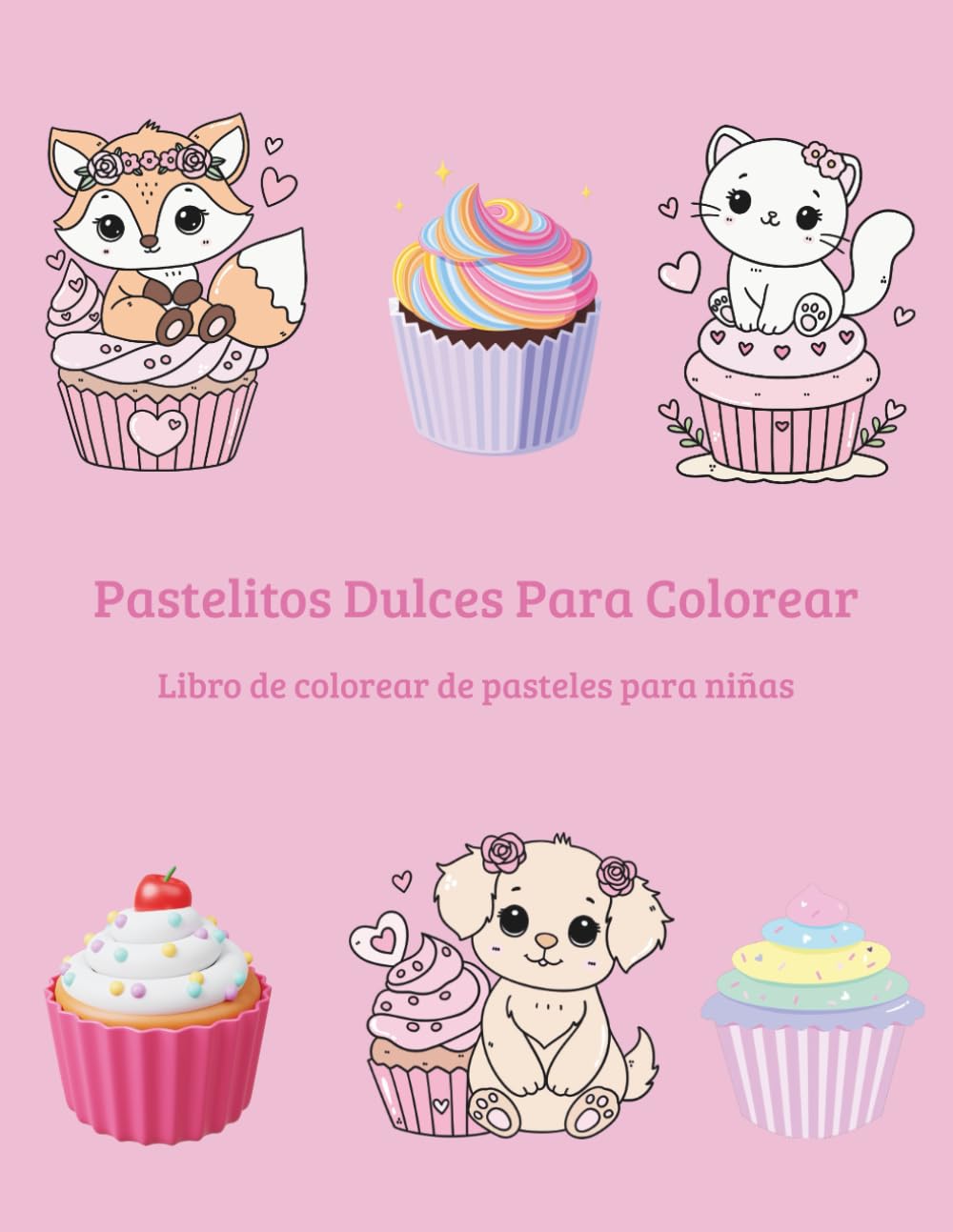 Pastelitos Dulces Para Colorear: Libro de colorear de pasteles tiernos para niñas