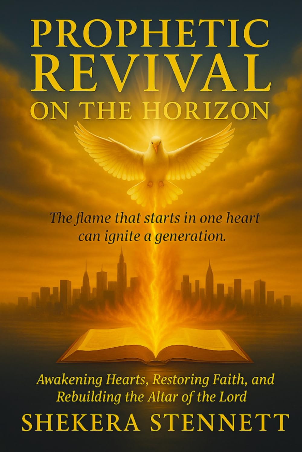 Prophetic Revival on The Horizon: Awakening Hearts, Restoring Faith, and Rebuilding the Altar of the Lord