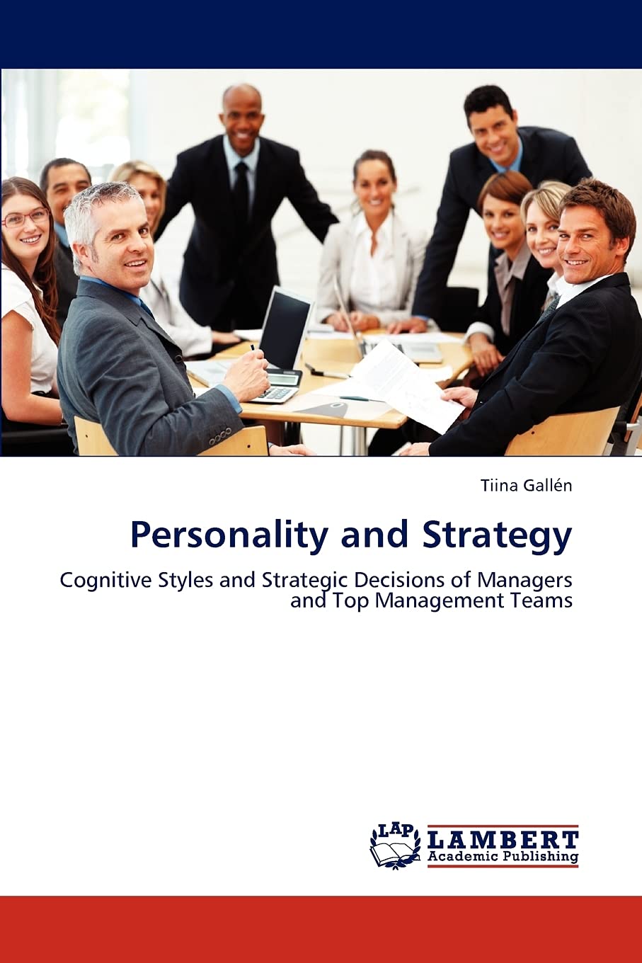 Personality and Strategy: Cognitive Styles and Strategic Decisions of Managers and Top Management Teams