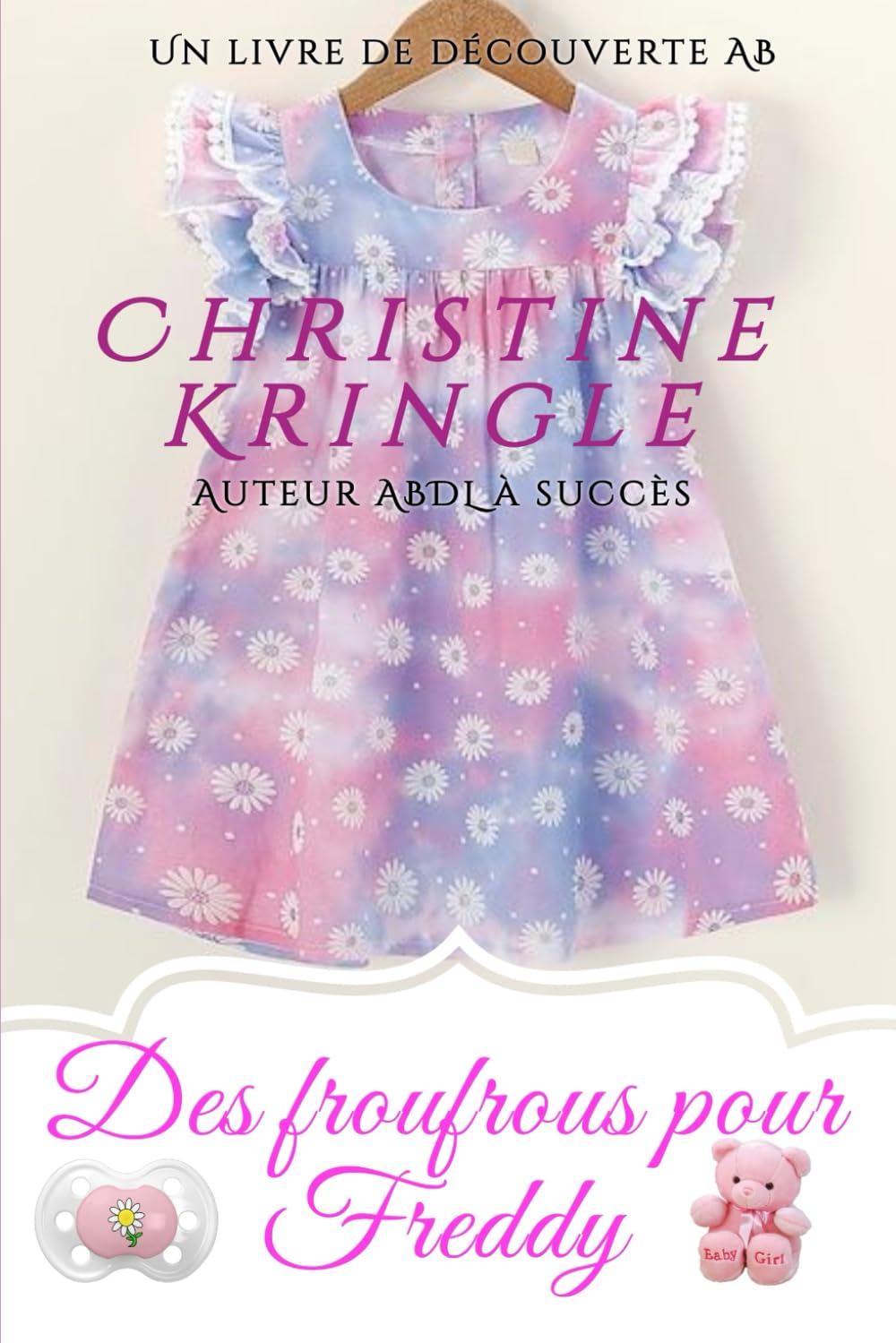 Des froufrous pour Freddy: Une histoire de couches pour bébé sissy ABDL femdom