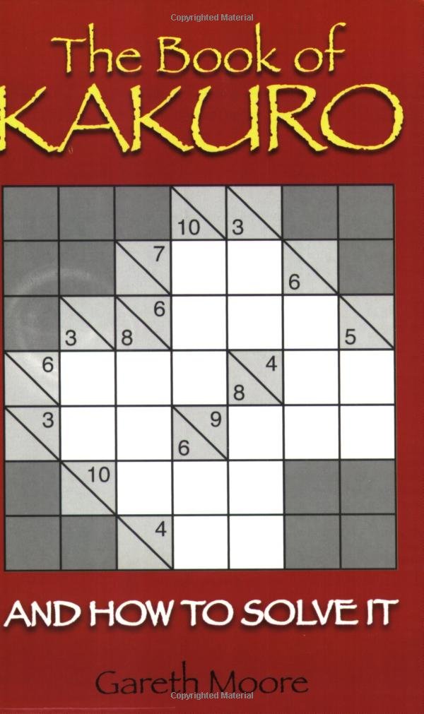 The Book of Kakuro: And How to Solve It